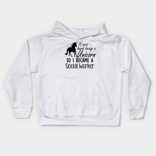 Social Worker - It was hard being a unicorn so I became a social worker Kids Hoodie